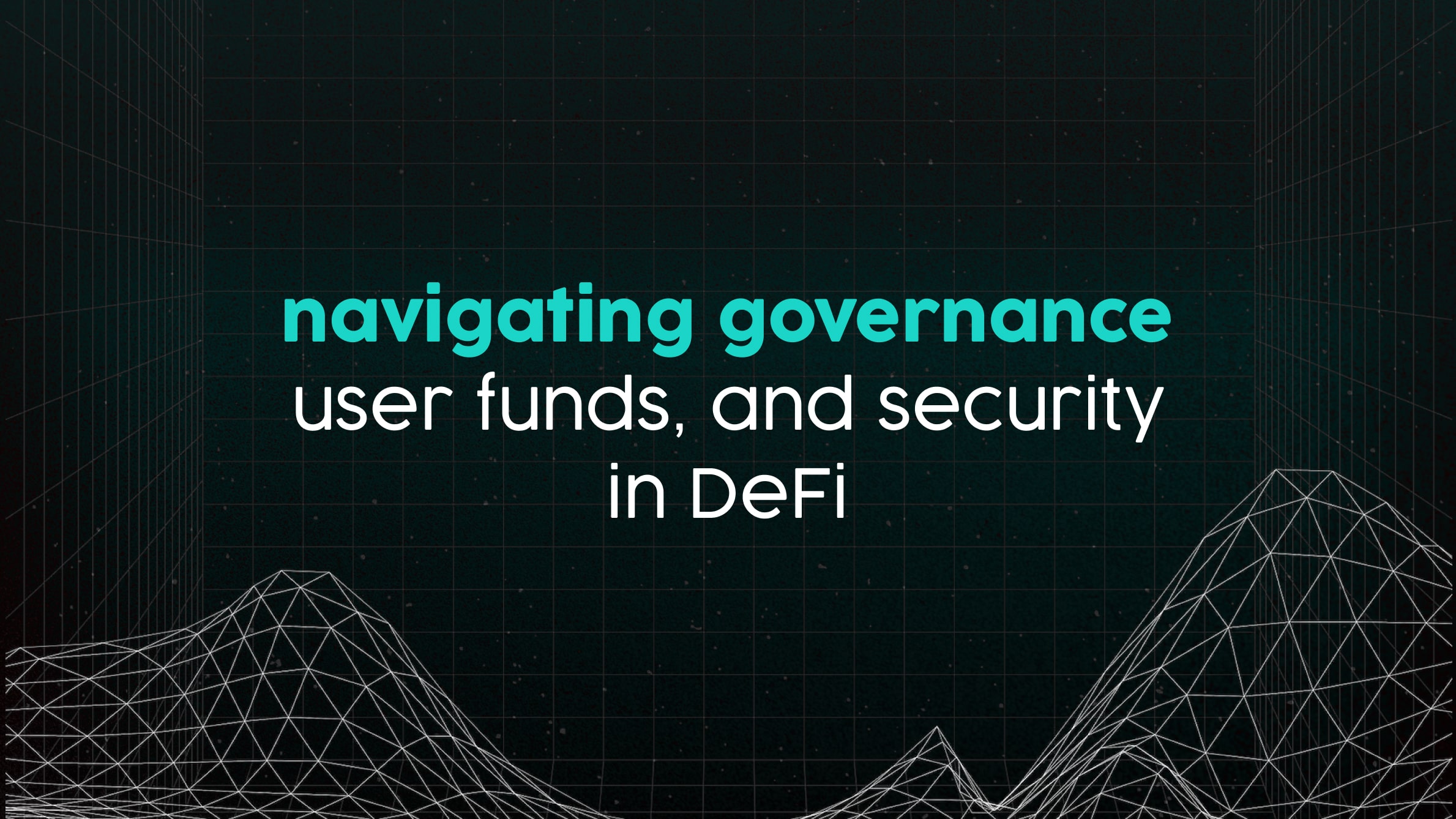 Navigating Governance, User Funds, and Security in DeFi